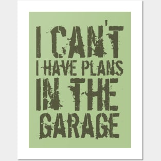 Funny i can't i have plans in the garage car mechanic quote Posters and Art